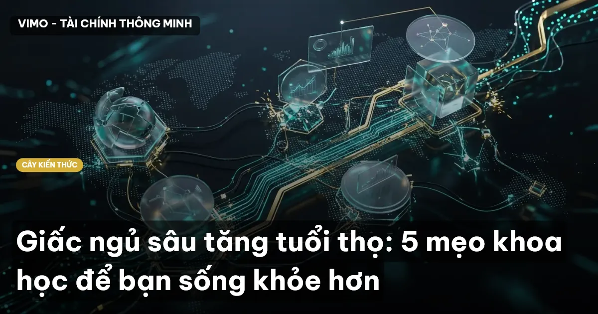 Giấc ngủ sâu tăng tuổi thọ: 5 mẹo khoa học để bạn sống khỏe hơn