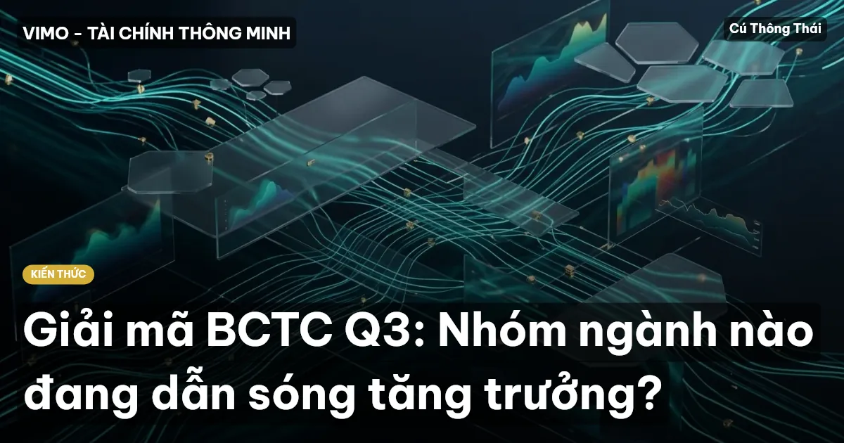 Giải mã BCTC Q3: Nhóm ngành nào đang dẫn sóng tăng trưởng?