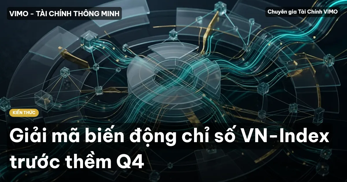 Giải mã biến động chỉ số VN-Index trước thềm Q4