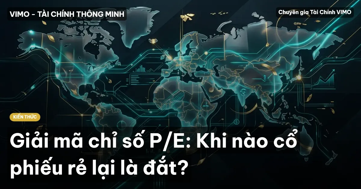 Giải mã chỉ số P/E: Khi nào cổ phiếu rẻ lại là đắt?