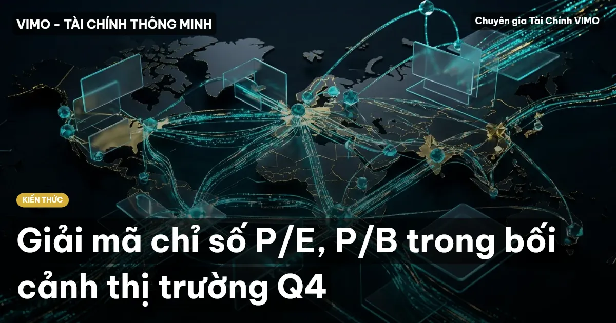 Giải mã chỉ số P/E, P/B trong bối cảnh thị trường Q4