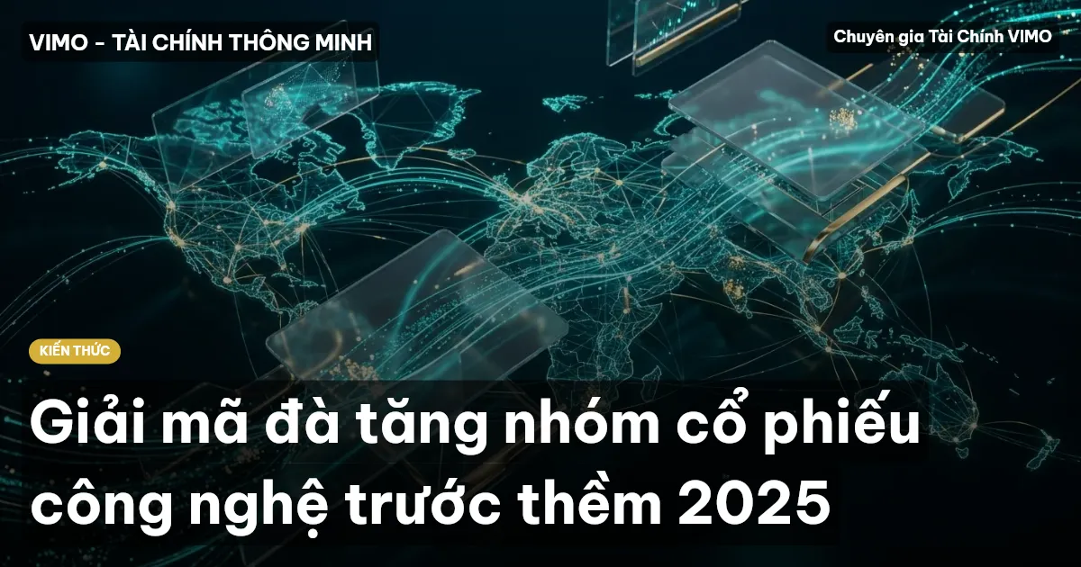 Giải mã đà tăng nhóm cổ phiếu công nghệ trước thềm 2025