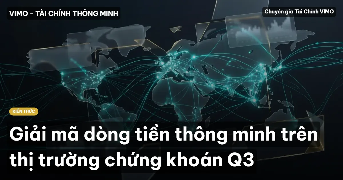 Giải mã dòng tiền thông minh trên thị trường chứng khoán Q3