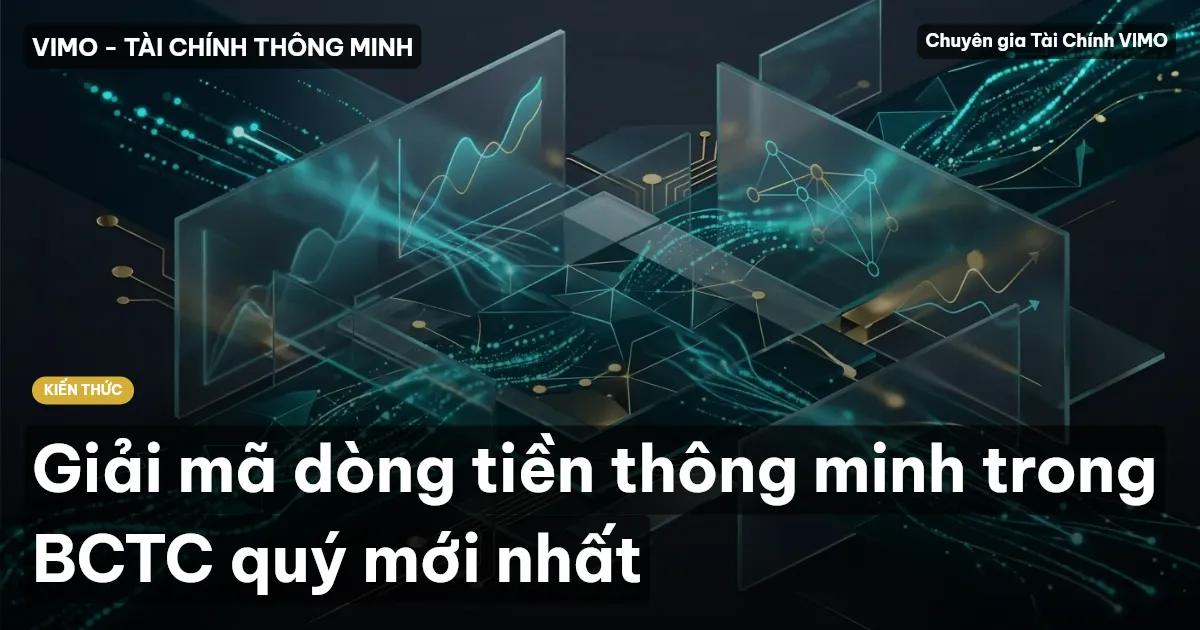 Giải mã dòng tiền thông minh trong BCTC quý mới nhất