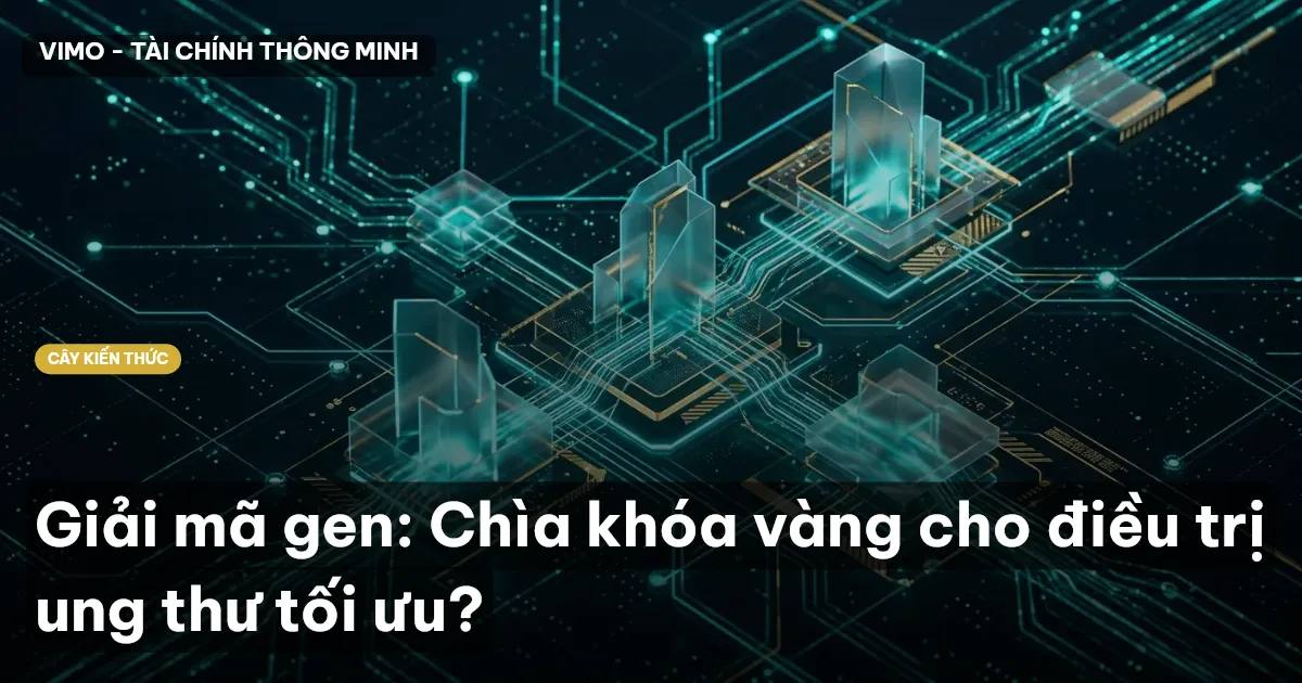Giải mã gen: Chìa khóa vàng cho điều trị ung thư tối ưu?