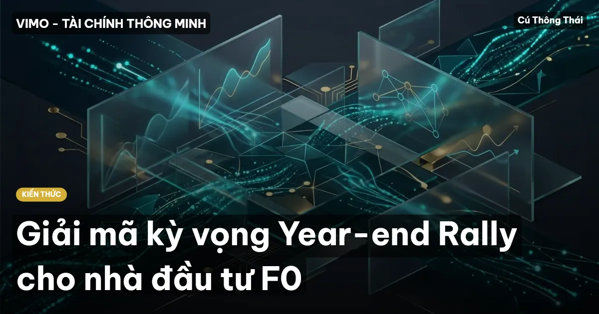 Giải mã kỳ vọng Year-end Rally cho nhà đầu tư F0