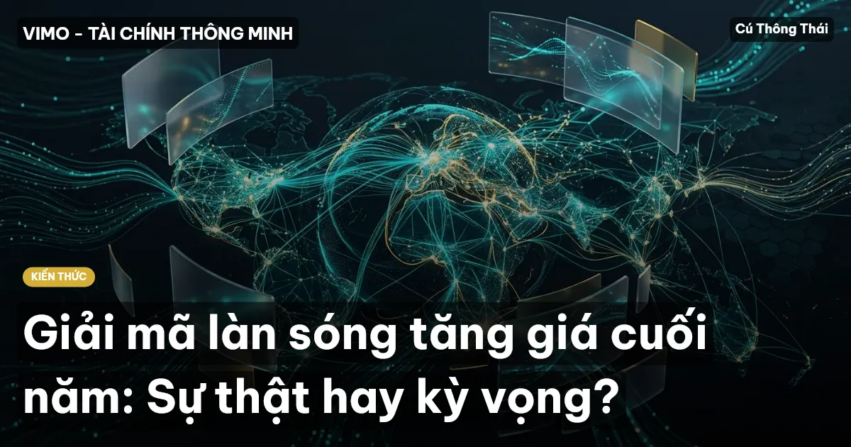 Giải mã làn sóng tăng giá cuối năm: Sự thật hay kỳ vọng?