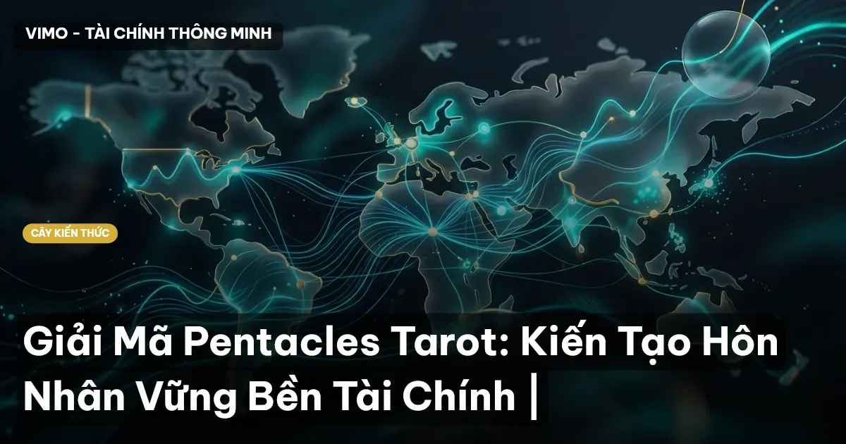 Giải Mã Pentacles Tarot: Kiến Tạo Hôn Nhân Vững Bền Tài Chính |
