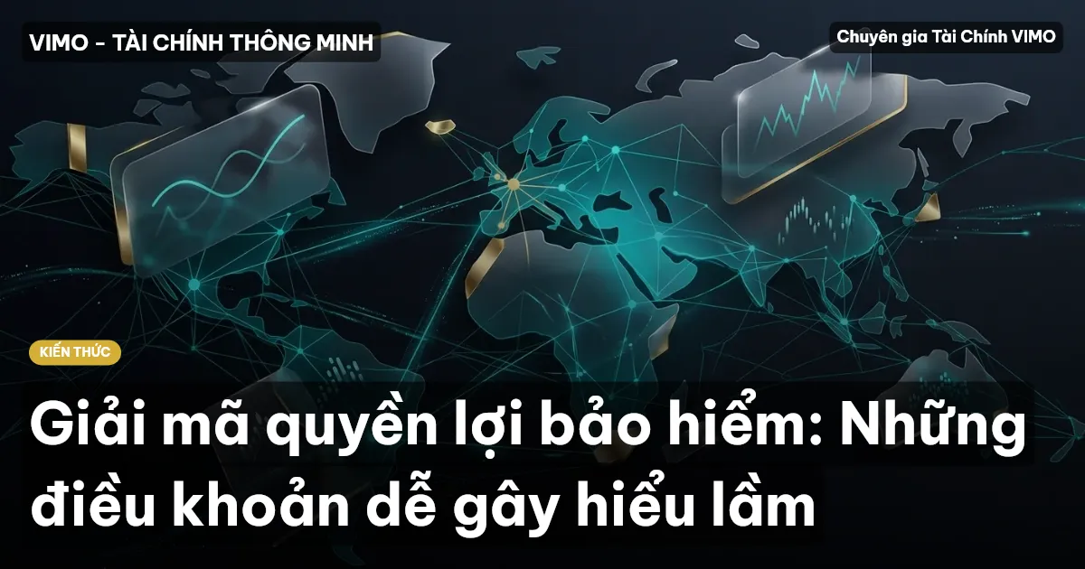 Giải mã quyền lợi bảo hiểm: Những điều khoản dễ gây hiểu lầm
