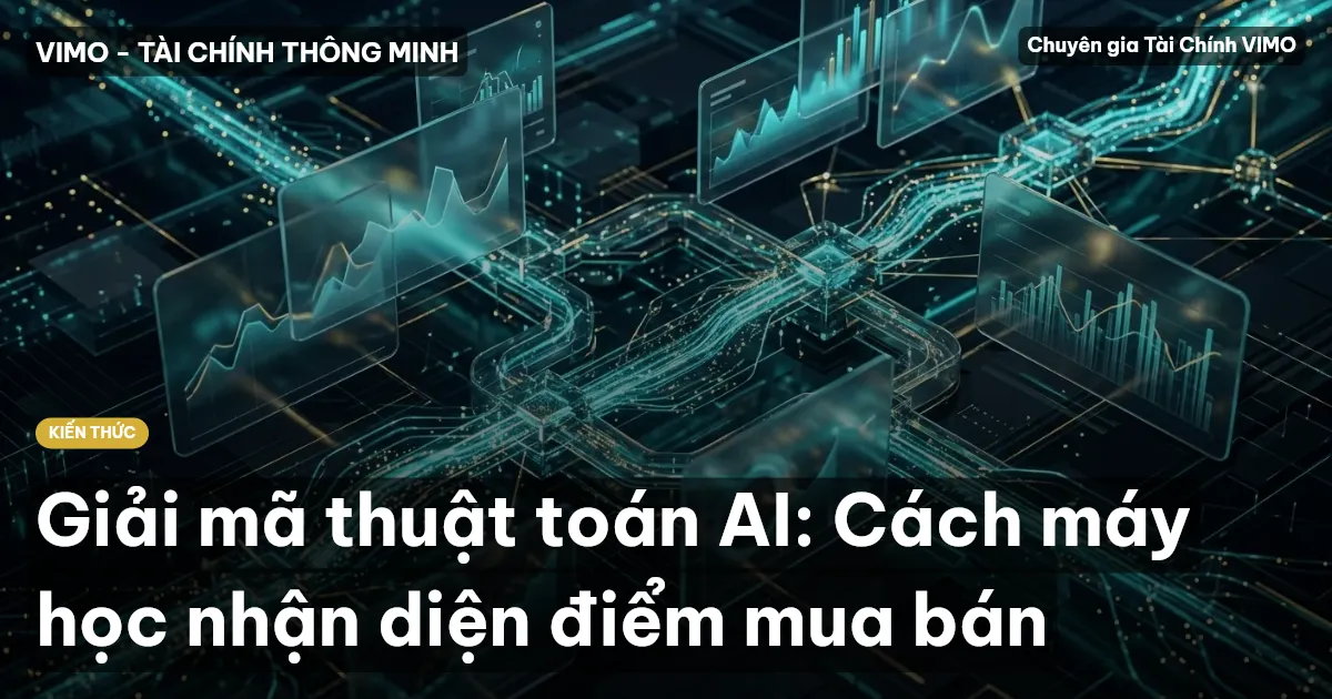 Giải mã thuật toán AI: Cách máy học nhận diện điểm mua bán