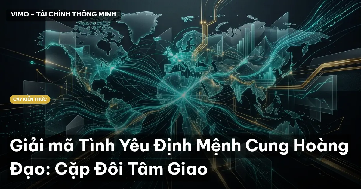 Giải mã Tình Yêu Định Mệnh Cung Hoàng Đạo: Cặp Đôi Tâm Giao