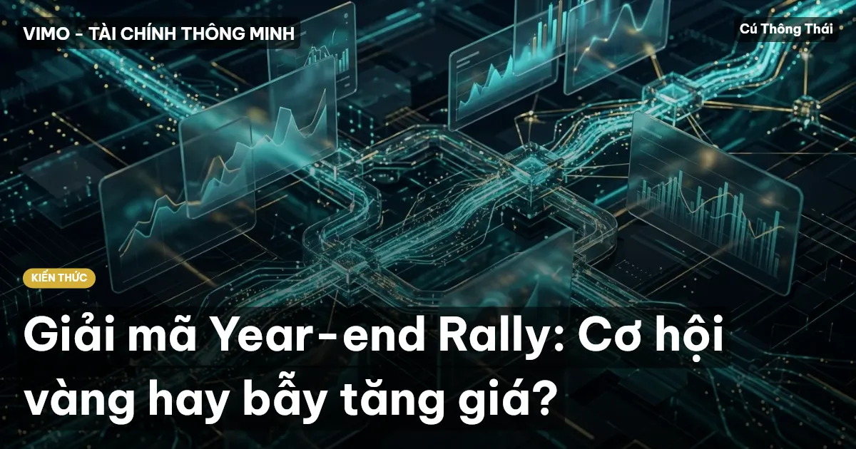 Giải mã Year-end Rally: Cơ hội vàng hay bẫy tăng giá?