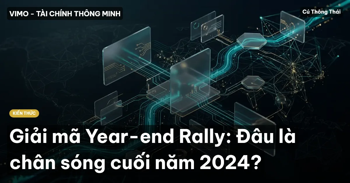 Giải mã Year-end Rally: Đâu là chân sóng cuối năm 2024?