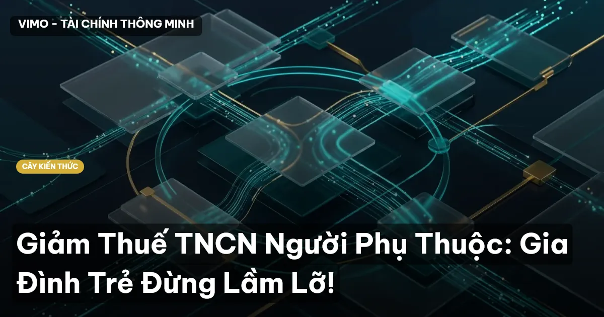 Giảm Thuế TNCN Người Phụ Thuộc: Gia Đình Trẻ Đừng Lầm Lỡ!