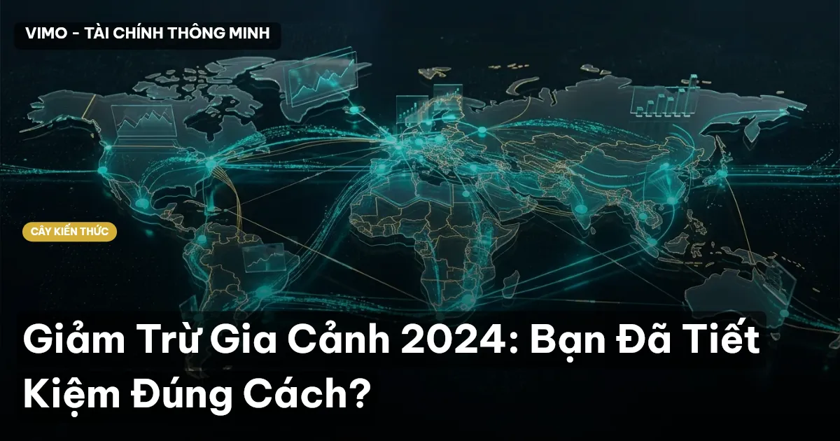 Giảm Trừ Gia Cảnh 2024: Bạn Đã Tiết Kiệm Đúng Cách?