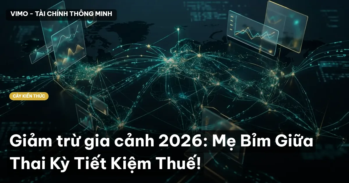 Giảm trừ gia cảnh 2026: Mẹ Bỉm Giữa Thai Kỳ Tiết Kiệm Thuế!