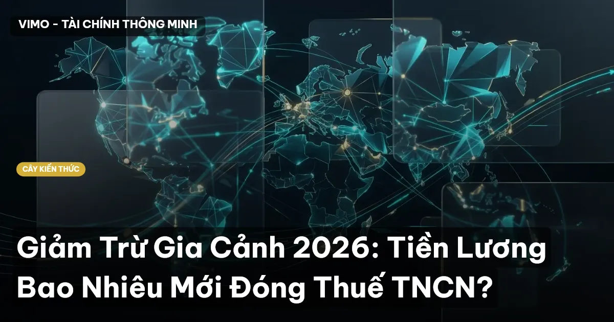 Giảm Trừ Gia Cảnh 2026: Tiền Lương Bao Nhiêu Mới Đóng Thuế TNCN?