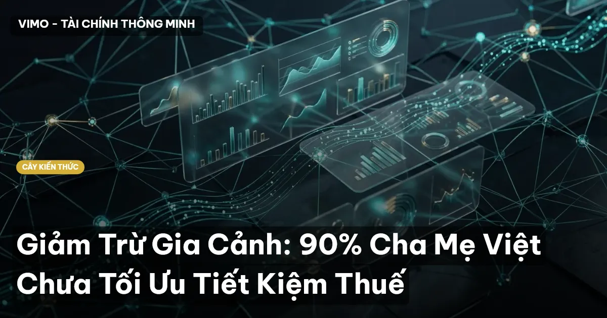 Giảm Trừ Gia Cảnh: 90% Cha Mẹ Việt Chưa Tối Ưu Tiết Kiệm Thuế