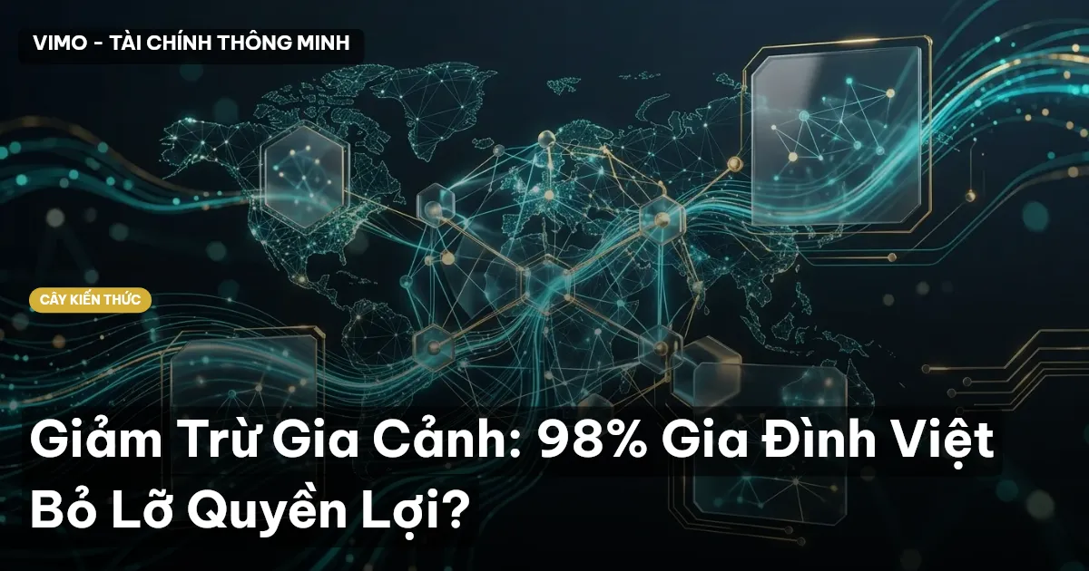 Giảm Trừ Gia Cảnh: 98% Gia Đình Việt Bỏ Lỡ Quyền Lợi?