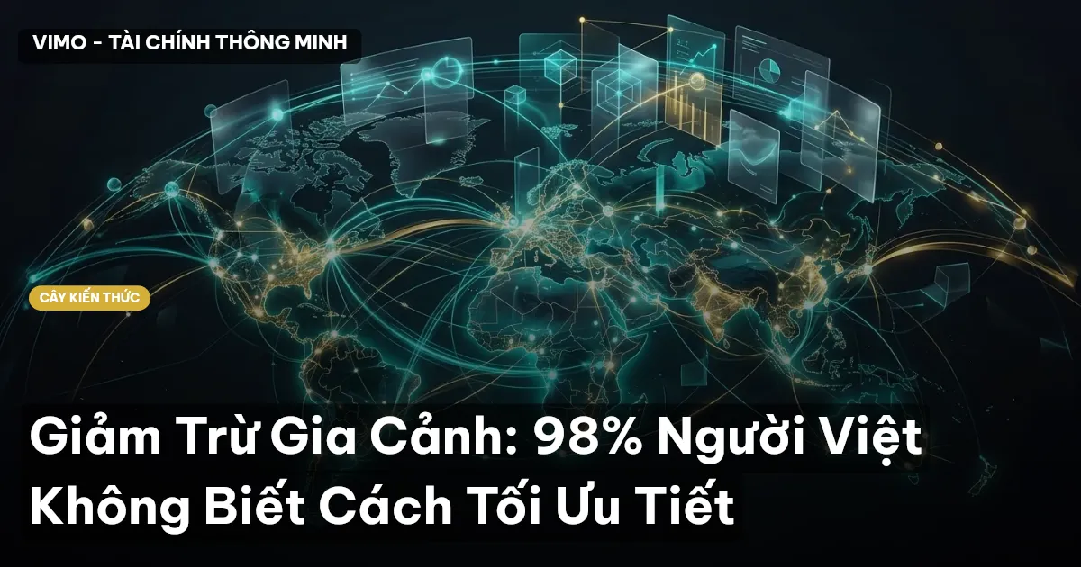 Giảm Trừ Gia Cảnh: 98% Người Việt Không Biết Cách Tối Ưu Tiết