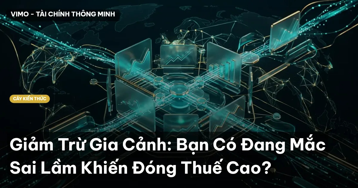 Giảm Trừ Gia Cảnh: Bạn Có Đang Mắc Sai Lầm Khiến Đóng Thuế Cao?