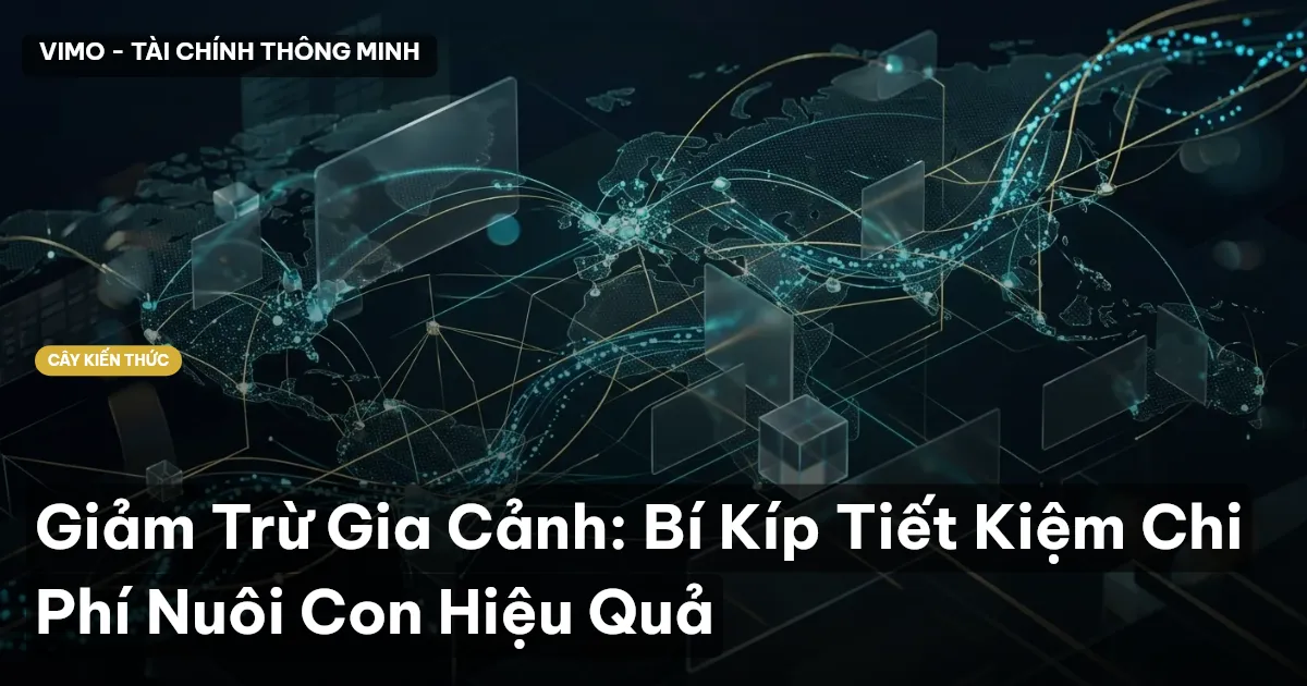 Giảm Trừ Gia Cảnh: Bí Kíp Tiết Kiệm Chi Phí Nuôi Con Hiệu Quả