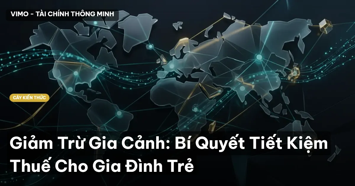 Giảm Trừ Gia Cảnh: Bí Quyết Tiết Kiệm Thuế Cho Gia Đình Trẻ