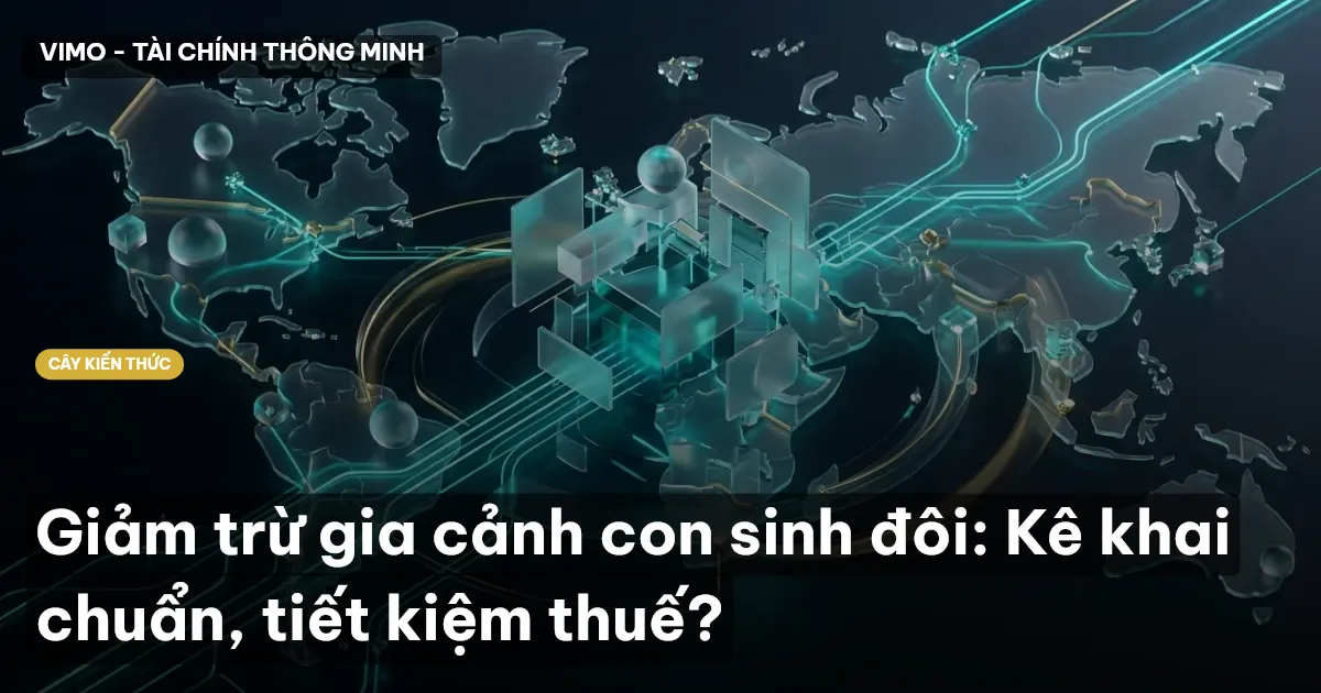 Giảm trừ gia cảnh con sinh đôi: Kê khai chuẩn, tiết kiệm thuế?