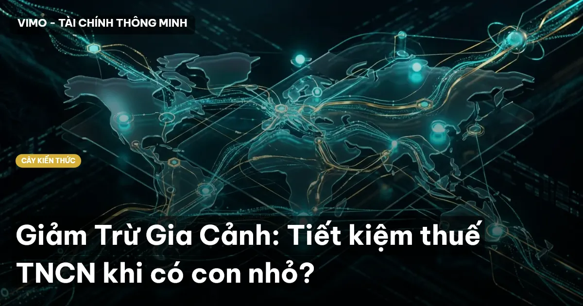 Giảm Trừ Gia Cảnh: Tiết kiệm thuế TNCN khi có con nhỏ?
