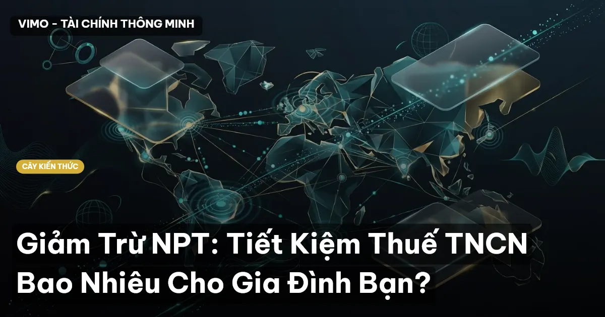 Giảm Trừ NPT: Tiết Kiệm Thuế TNCN Bao Nhiêu Cho Gia Đình Bạn?