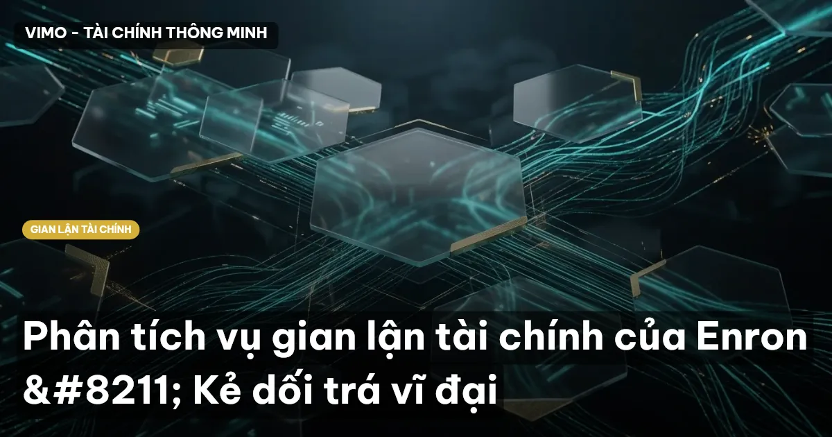 Phân tích vụ gian lận tài chính của Enron