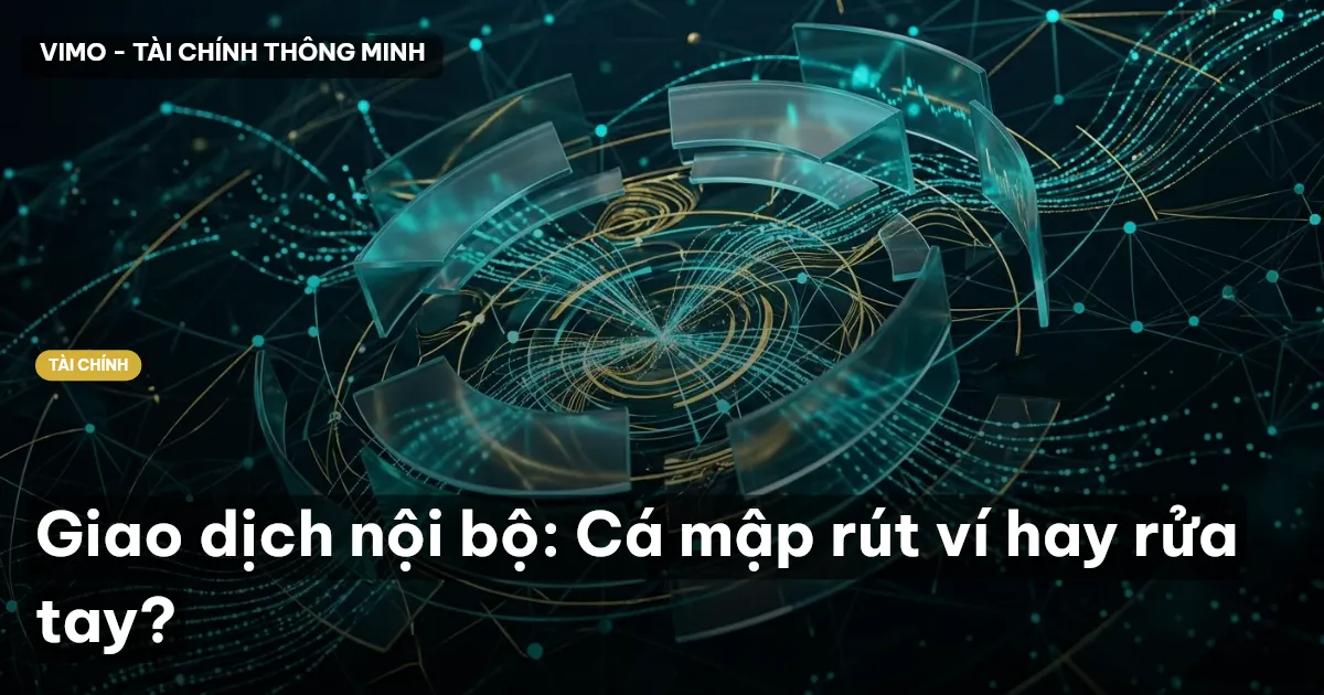 Giao dịch nội bộ: Cá mập rút ví hay rửa tay?
