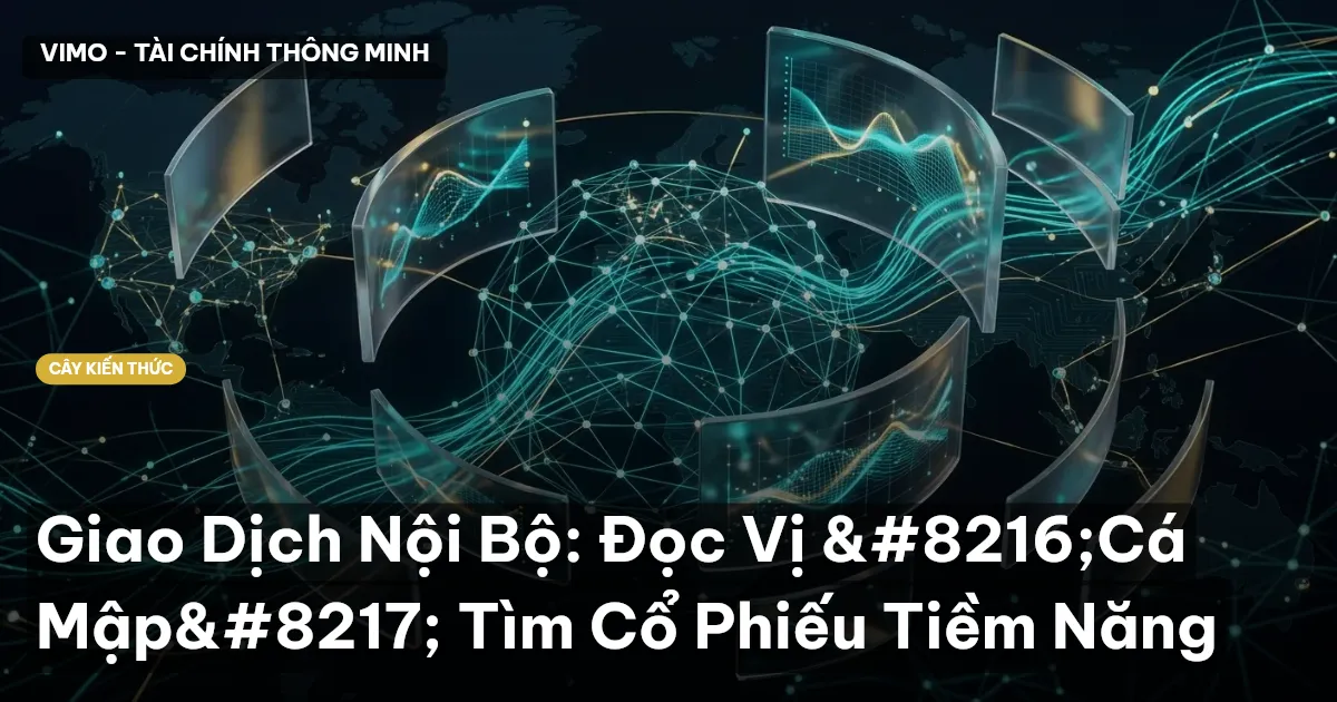 Giao Dịch Nội Bộ: Đọc Vị ‘Cá Mập’ Tìm Cổ Phiếu Tiềm Năng