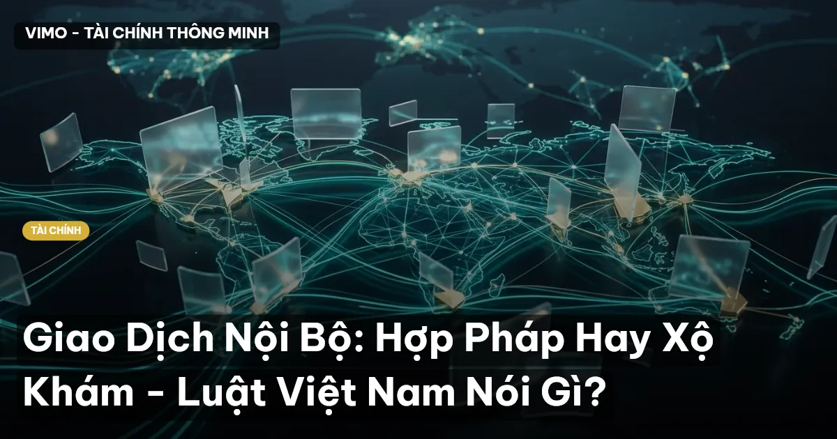 Giao Dịch Nội Bộ: Hợp Pháp Hay Xộ Khám - Luật Việt Nam Nói Gì?