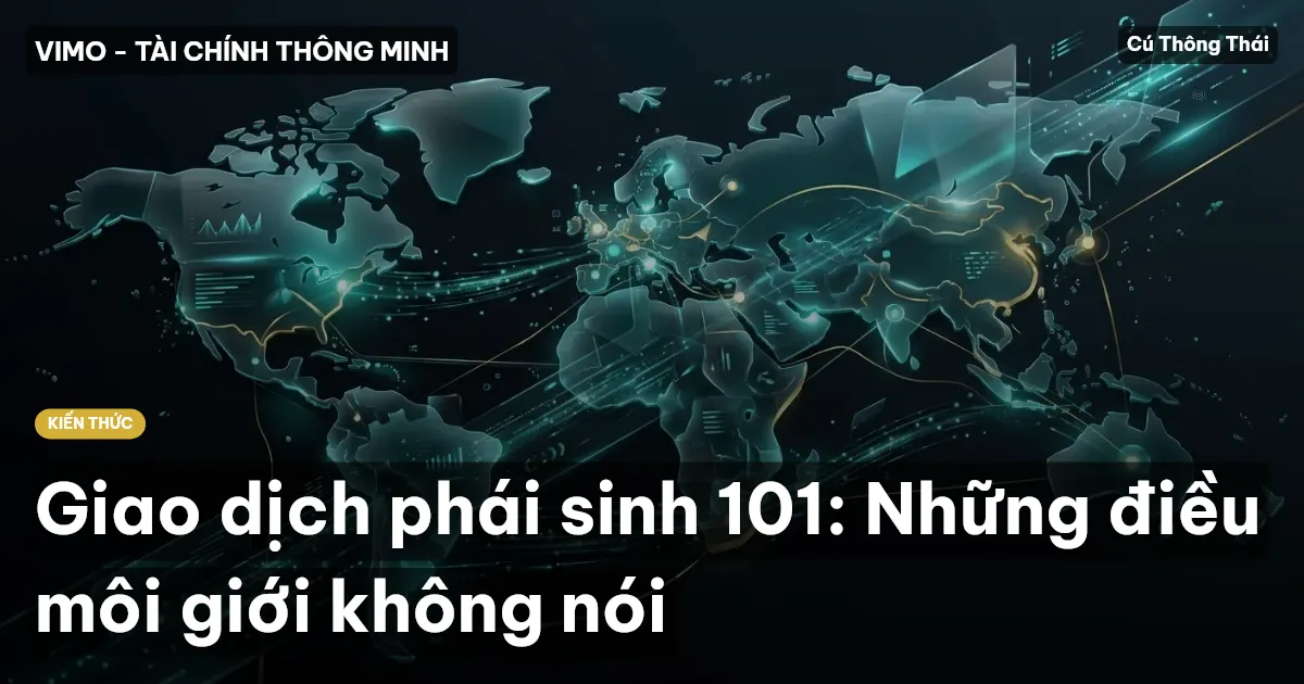 Giao dịch phái sinh 101: Những điều môi giới không nói