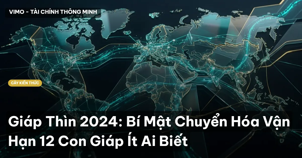 Giáp Thìn 2024: Bí Mật Chuyển Hóa Vận Hạn 12 Con Giáp Ít Ai Biết