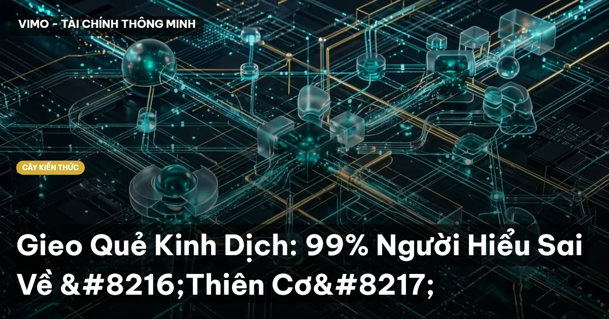 Gieo Quẻ Kinh Dịch: 99% Người Hiểu Sai Về ‘Thiên Cơ’
