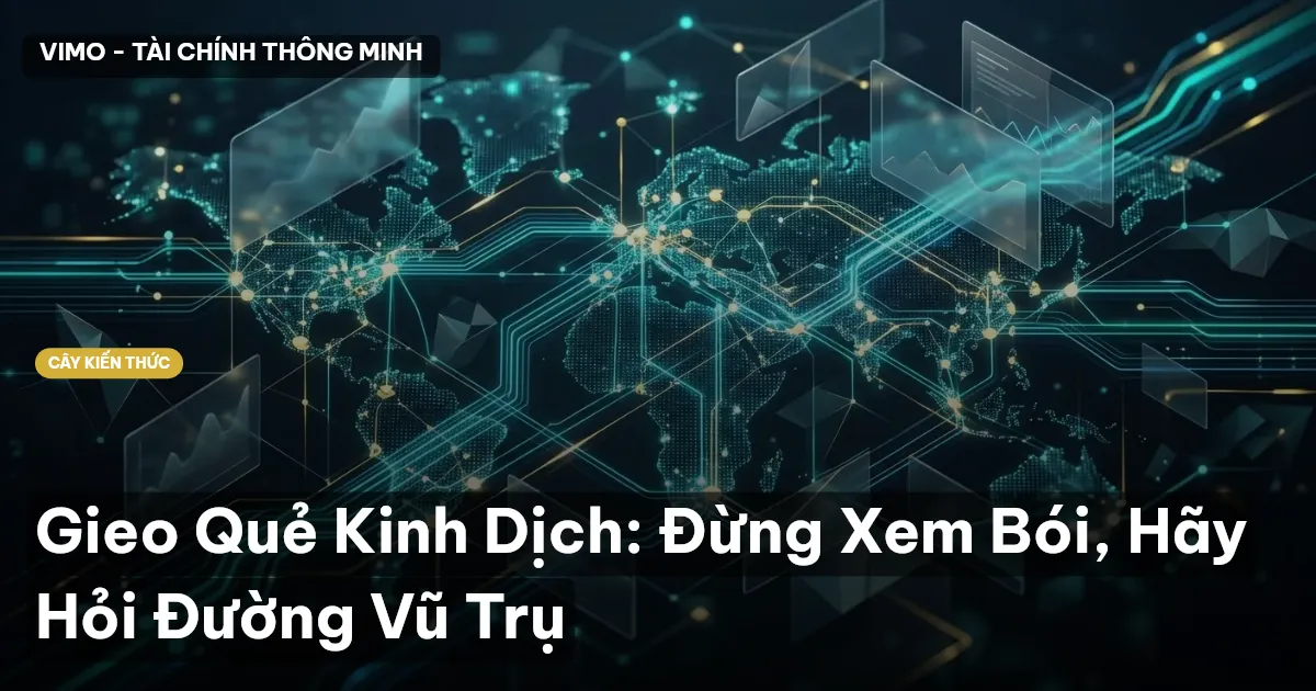 Gieo Quẻ Kinh Dịch: Đừng Xem Bói, Hãy Hỏi Đường Vũ Trụ