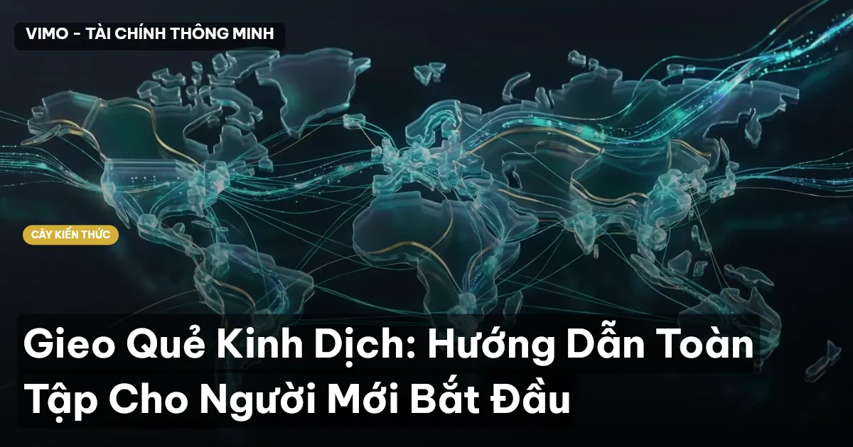 Gieo Quẻ Kinh Dịch: Hướng Dẫn Toàn Tập Cho Người Mới Bắt Đầu