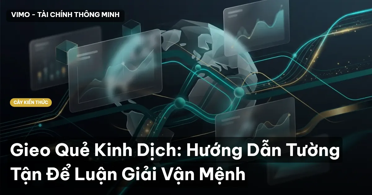 Gieo Quẻ Kinh Dịch: Hướng Dẫn Tường Tận Để Luận Giải Vận Mệnh