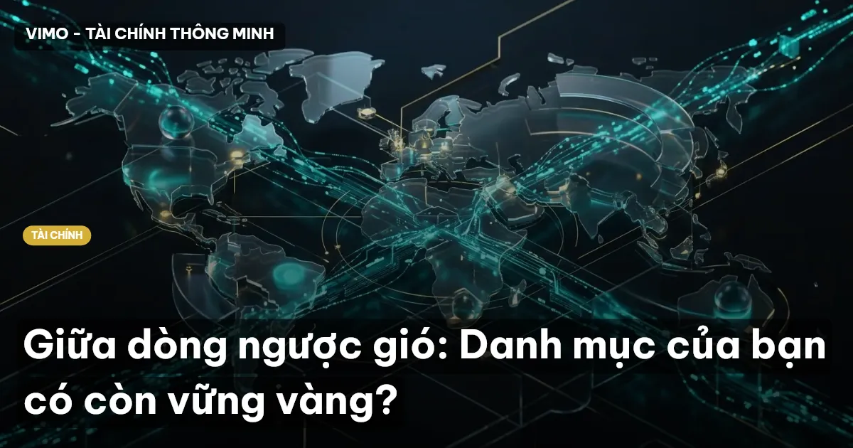 Giữa dòng ngược gió: Danh mục của bạn có còn vững vàng?