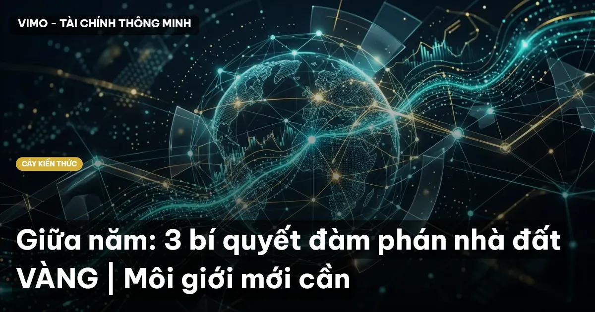 Giữa năm: 3 bí quyết đàm phán nhà đất VÀNG | Môi giới mới cần