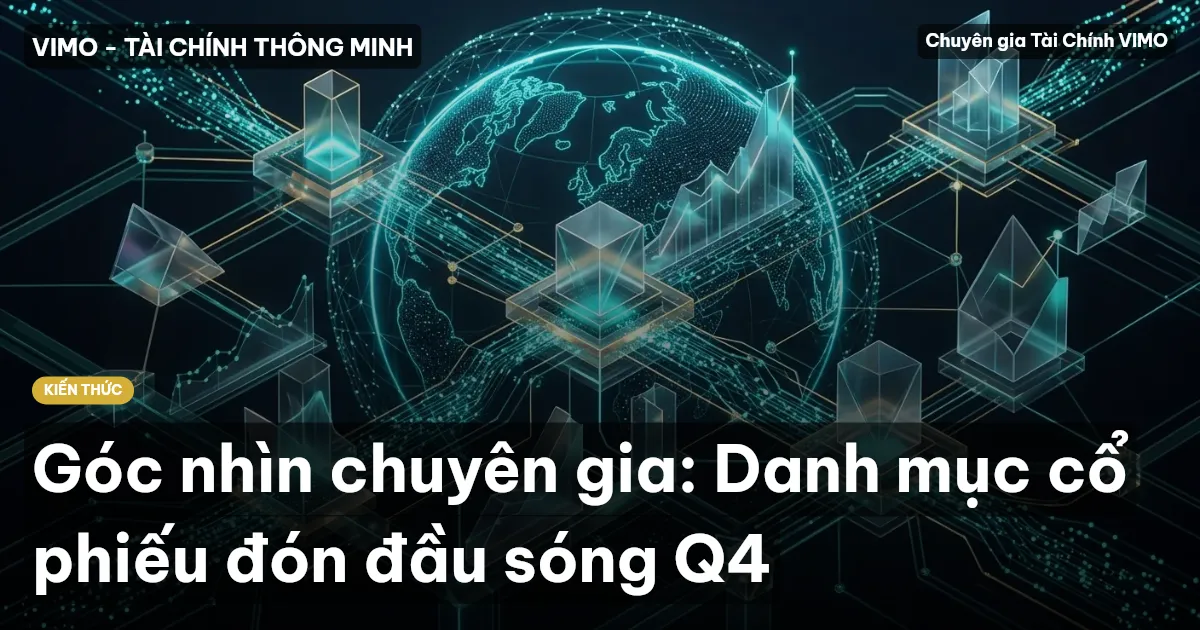 Góc nhìn chuyên gia: Danh mục cổ phiếu đón đầu sóng Q4