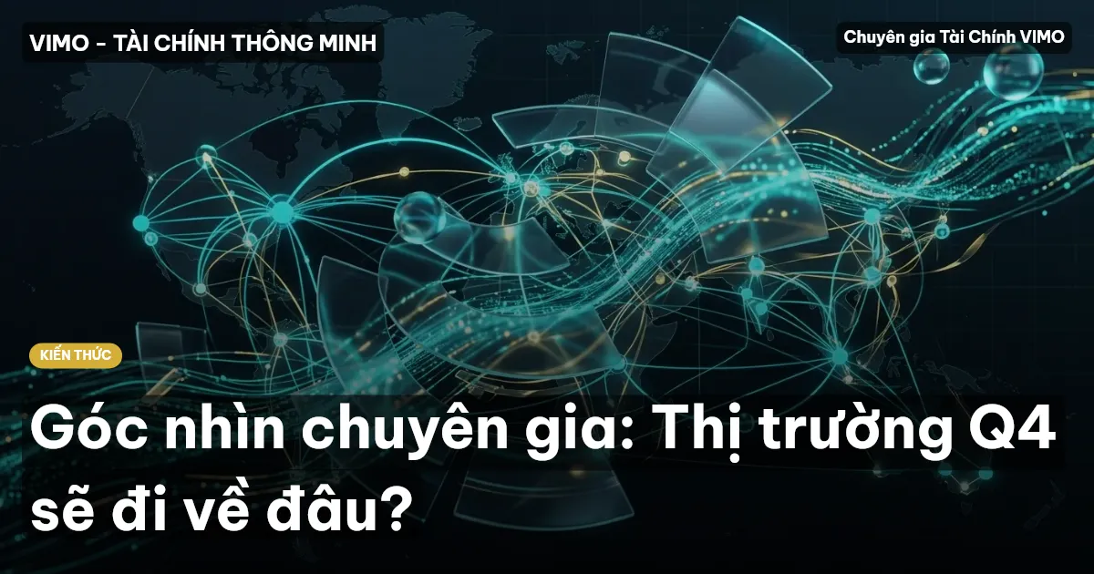 Góc nhìn chuyên gia: Thị trường Q4 sẽ đi về đâu?