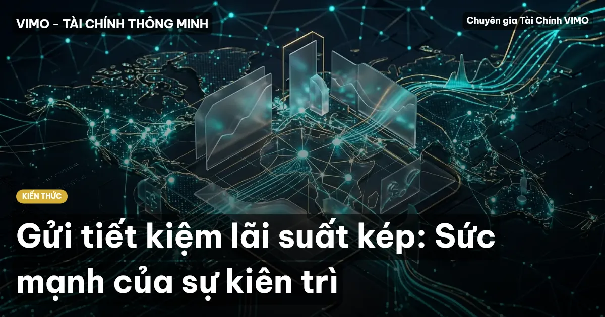 Gửi tiết kiệm lãi suất kép: Sức mạnh của sự kiên trì