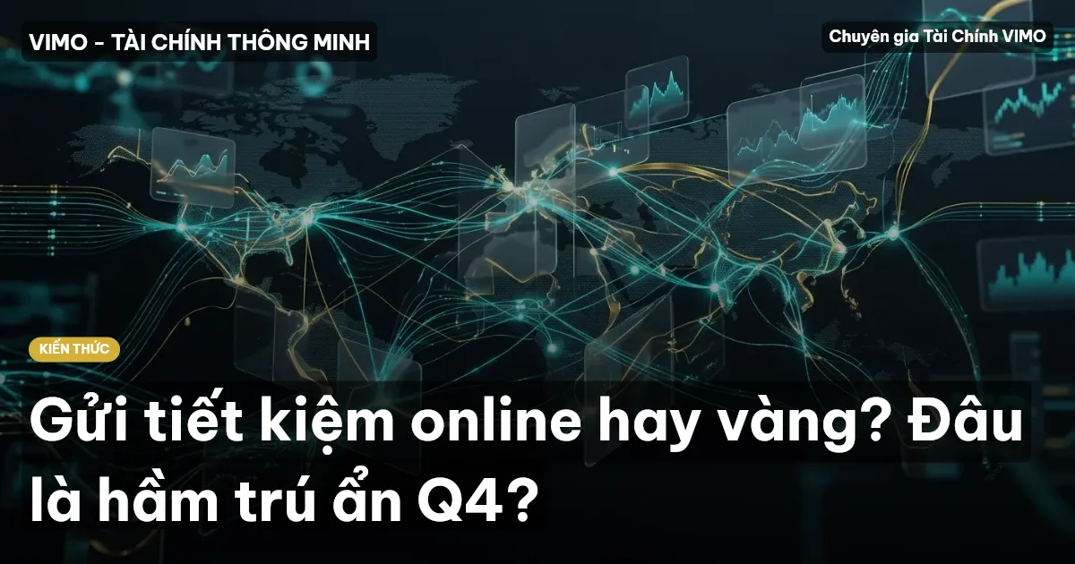 Gửi tiết kiệm online hay vàng? Đâu là hầm trú ẩn Q4?