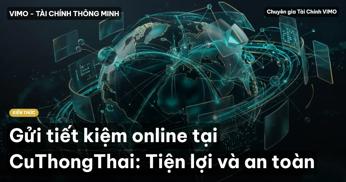 Gửi tiết kiệm online tại CuThongThai: Tiện lợi và an toàn