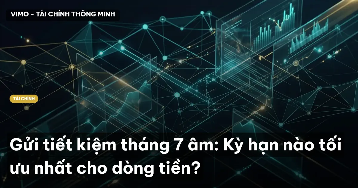 gửi tiết kiệm tháng 7 âm