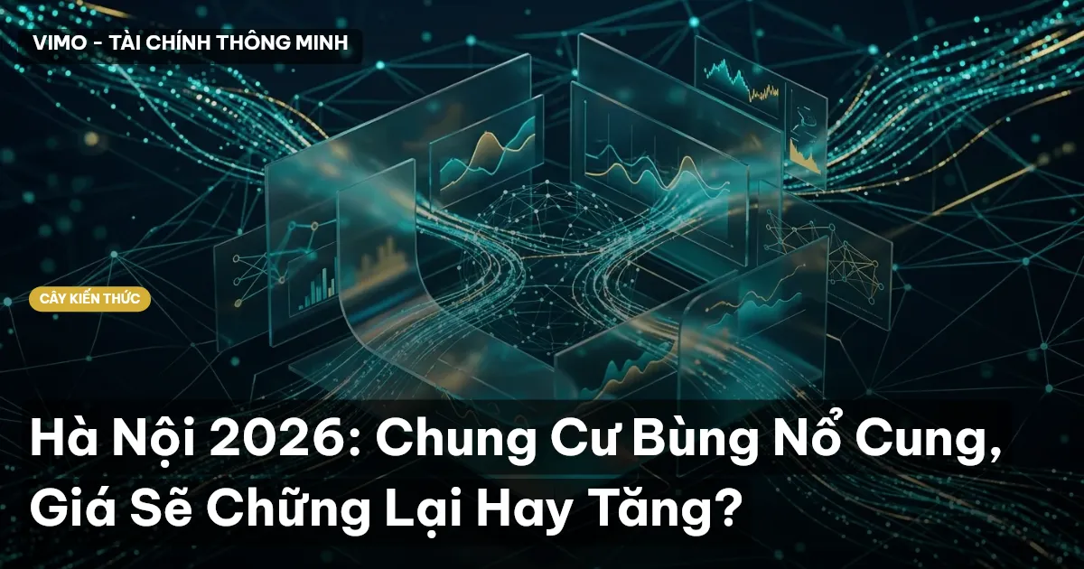 Hà Nội 2026: Chung Cư Bùng Nổ Cung, Giá Sẽ Chững Lại Hay Tăng?
