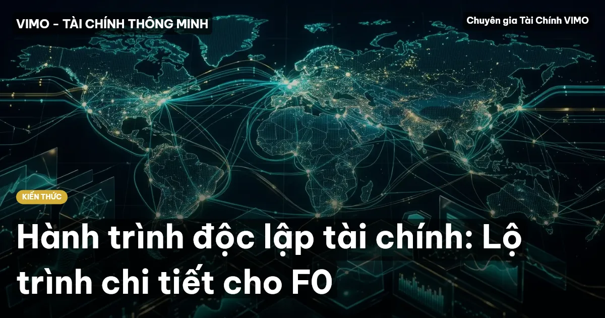 Hành trình độc lập tài chính: Lộ trình chi tiết cho F0